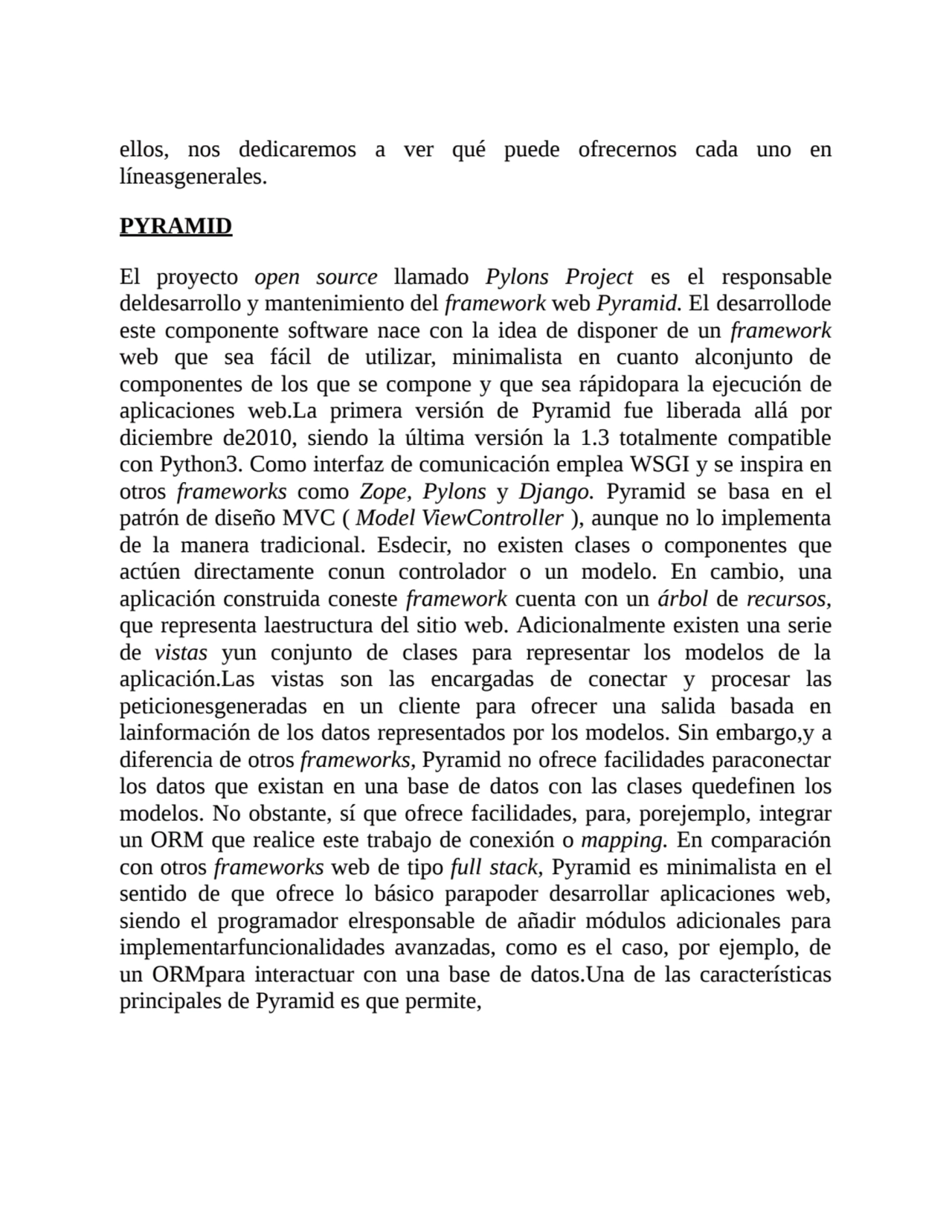 ellos, nos dedicaremos a ver qué puede ofrecernos cada uno en
líneasgenerales.
PYRAMID
El proyec…