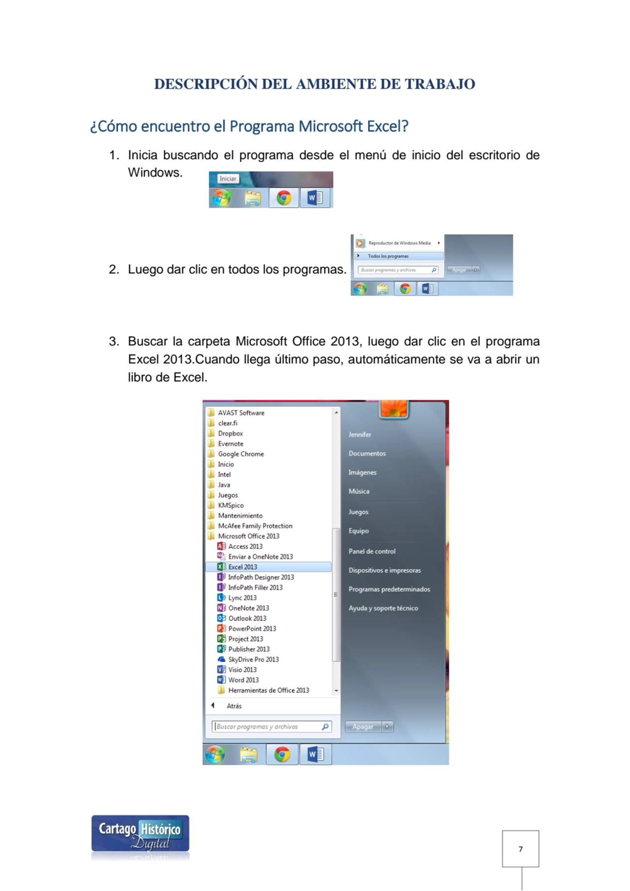 7
DESCRIPCIÓN DEL AMBIENTE DE TRABAJO
¿Cómo encuentro el Programa Microsoft Excel? 
1. Inicia bu…