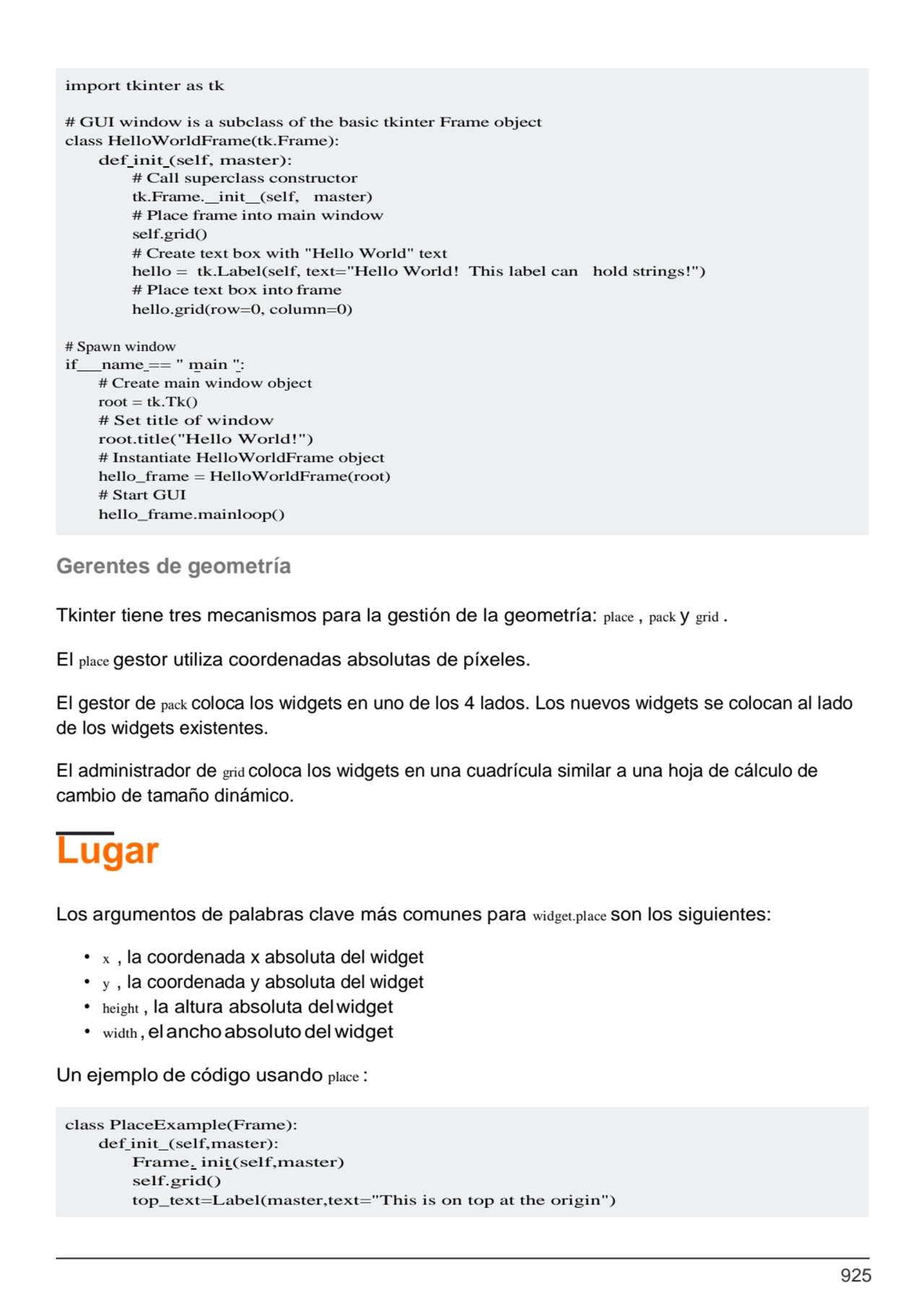 925
Gerentes de geometría
Tkinter tiene tres mecanismos para la gestión de la geometría: place , …