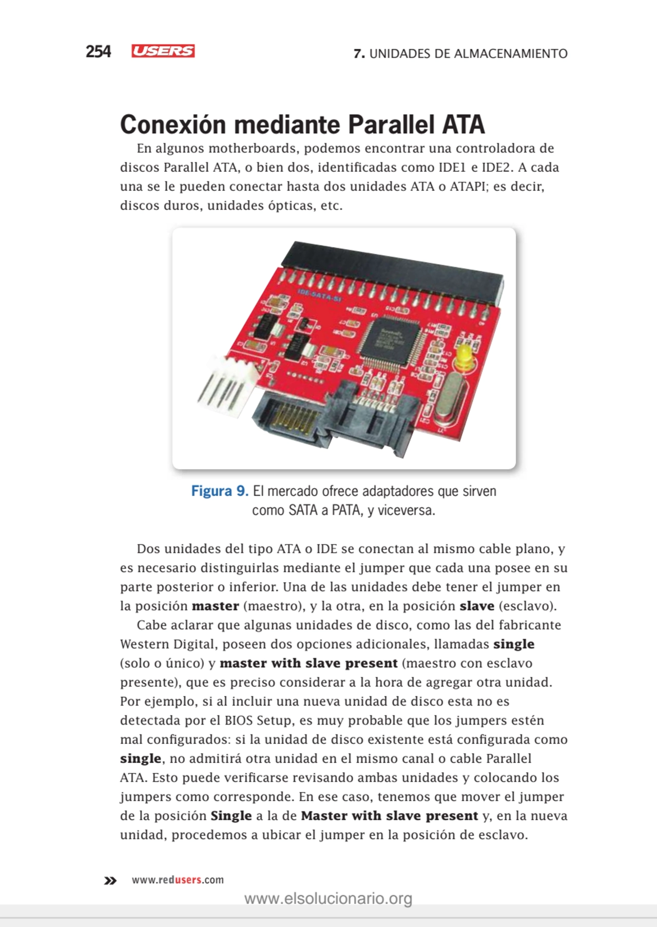 254 7. UNIDADES DE ALMACENAMIENTO
www.redusers.com
Conexión mediante Parallel ATA
En algunos mot…