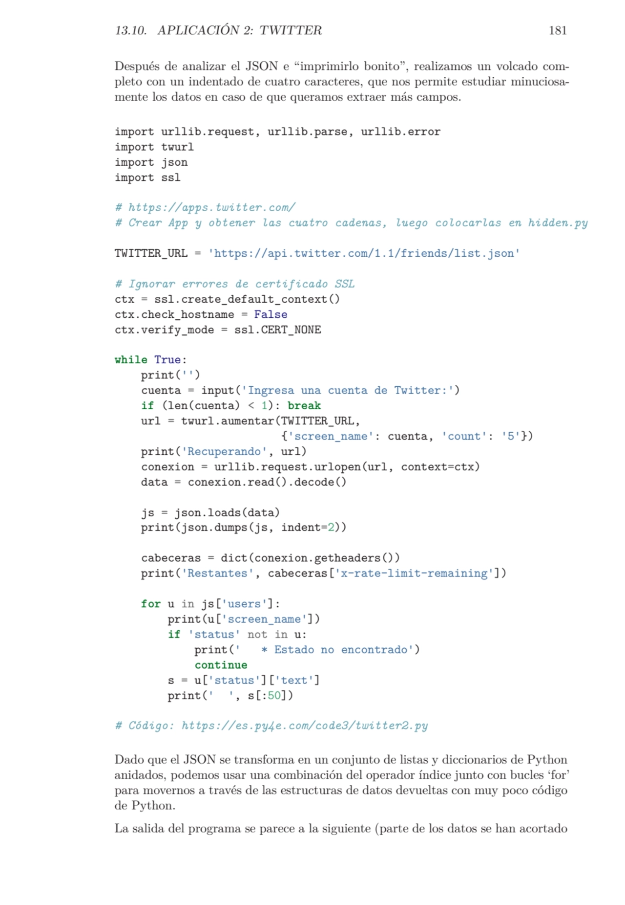 13.10. APLICACIÓN 2: TWITTER 181
Después de analizar el JSON e “imprimirlo bonito”, realizamos un …