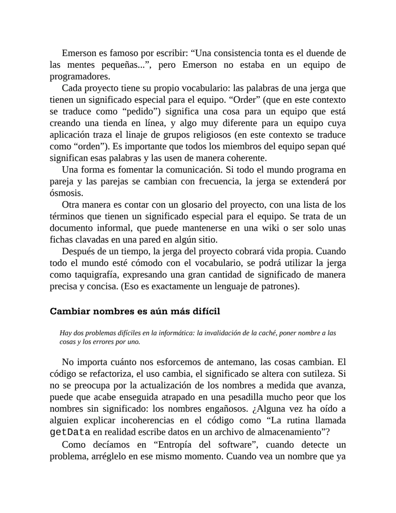 Emerson es famoso por escribir: “Una consistencia tonta es el duende de
las mentes pequeñas...”, p…