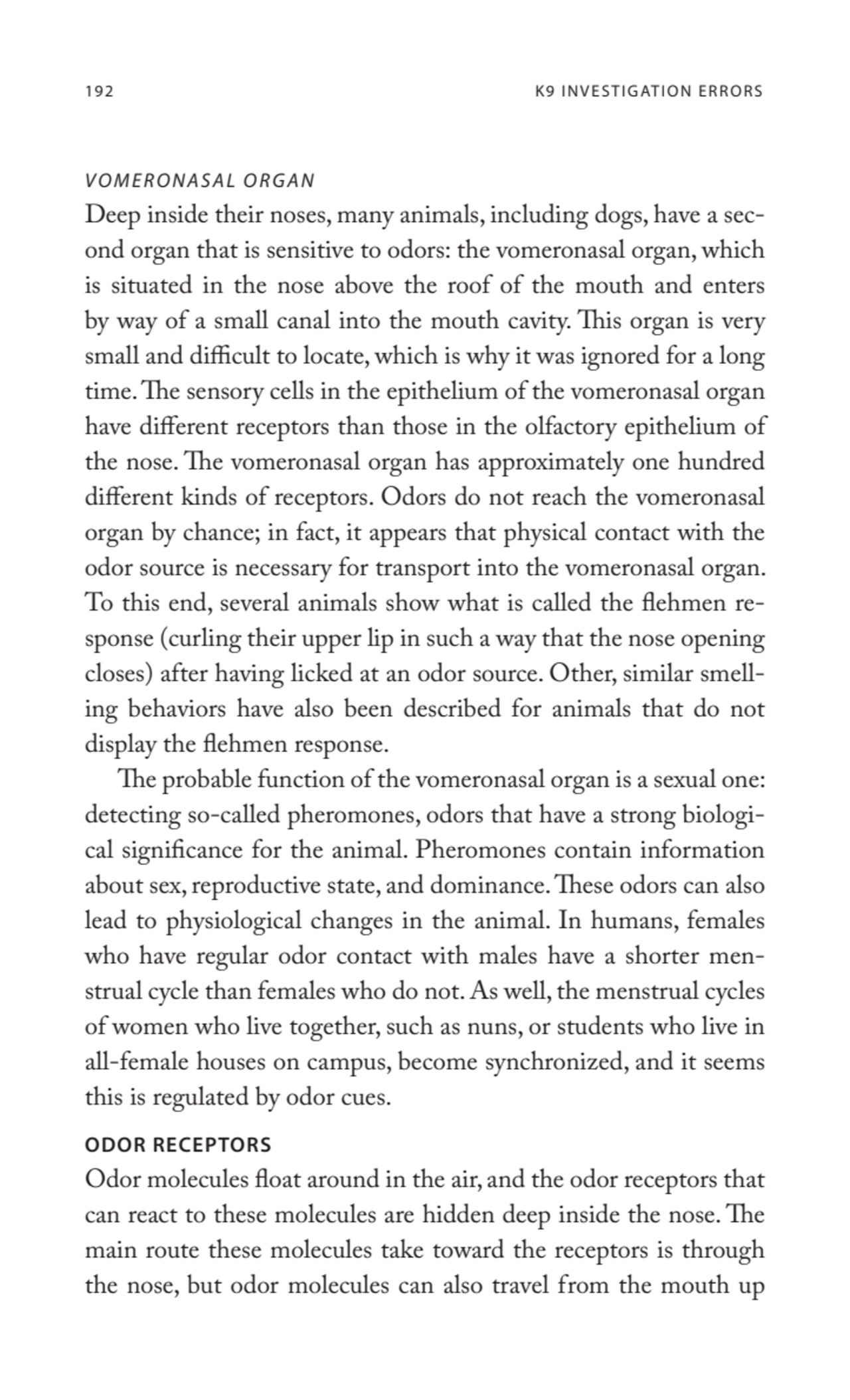 192 K9 INVESTIGATION ERRORS
VOMERONASAL ORGAN
Deep inside their noses, many animals, including do…