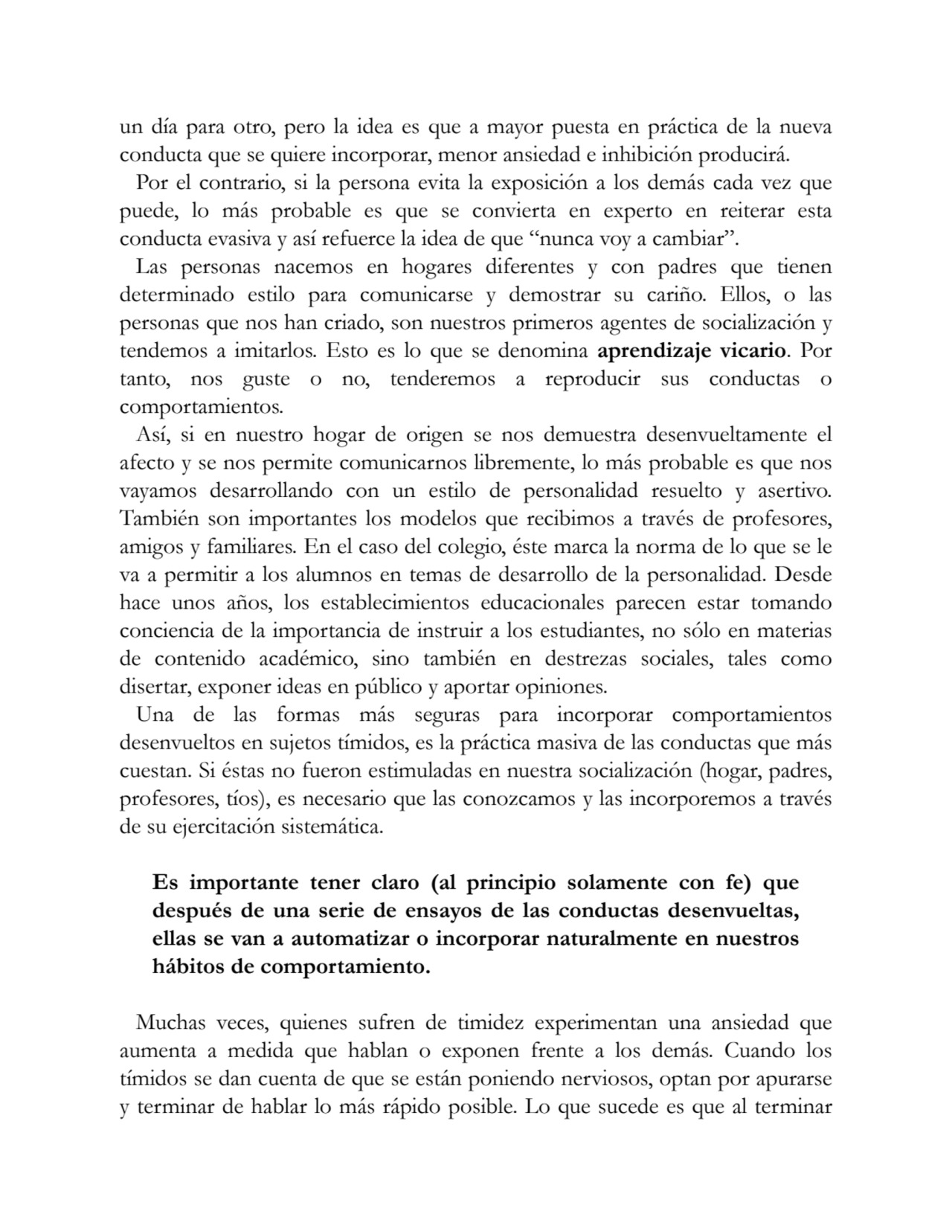 un día para otro, pero la idea es que a mayor puesta en práctica de la nueva
conducta que se quier…