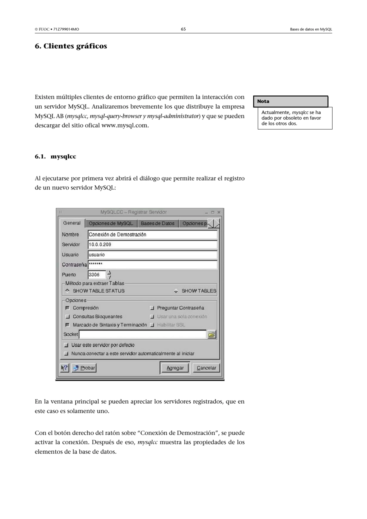  FUOC • 71Z799014MO 65 Bases de datos en MySQL
6. Clientes gráficos
Existen múltiples clientes d…