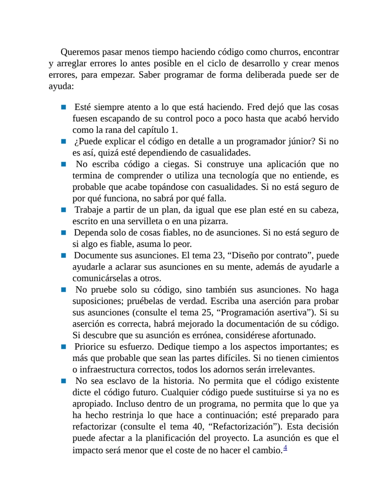 Queremos pasar menos tiempo haciendo código como churros, encontrar
y arreglar errores lo antes po…