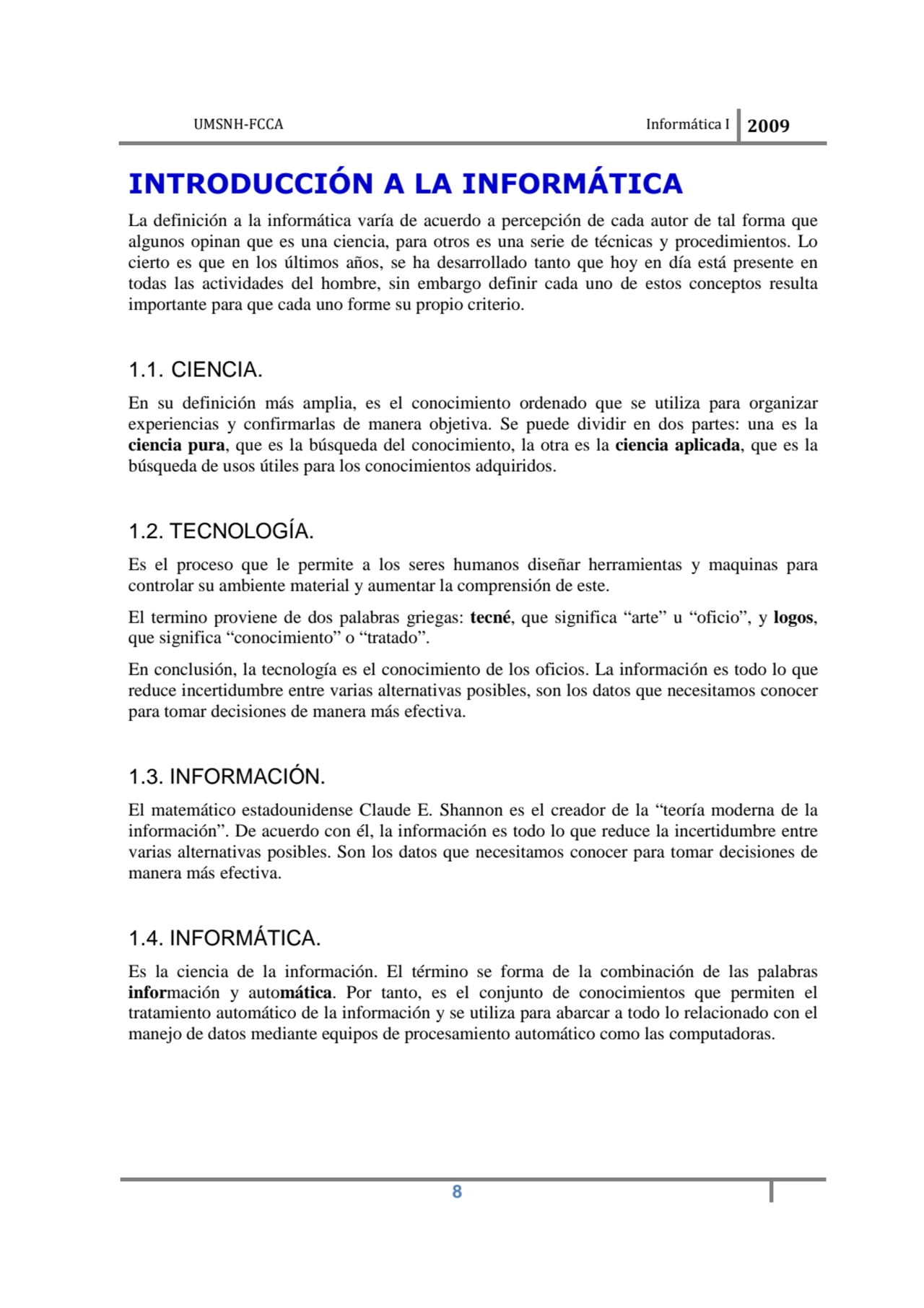 UMSNH-FCCA Informática I 2009
 8
INTRODUCCIÓN A LA INFORMÁTICA 
La definición a la informática v…