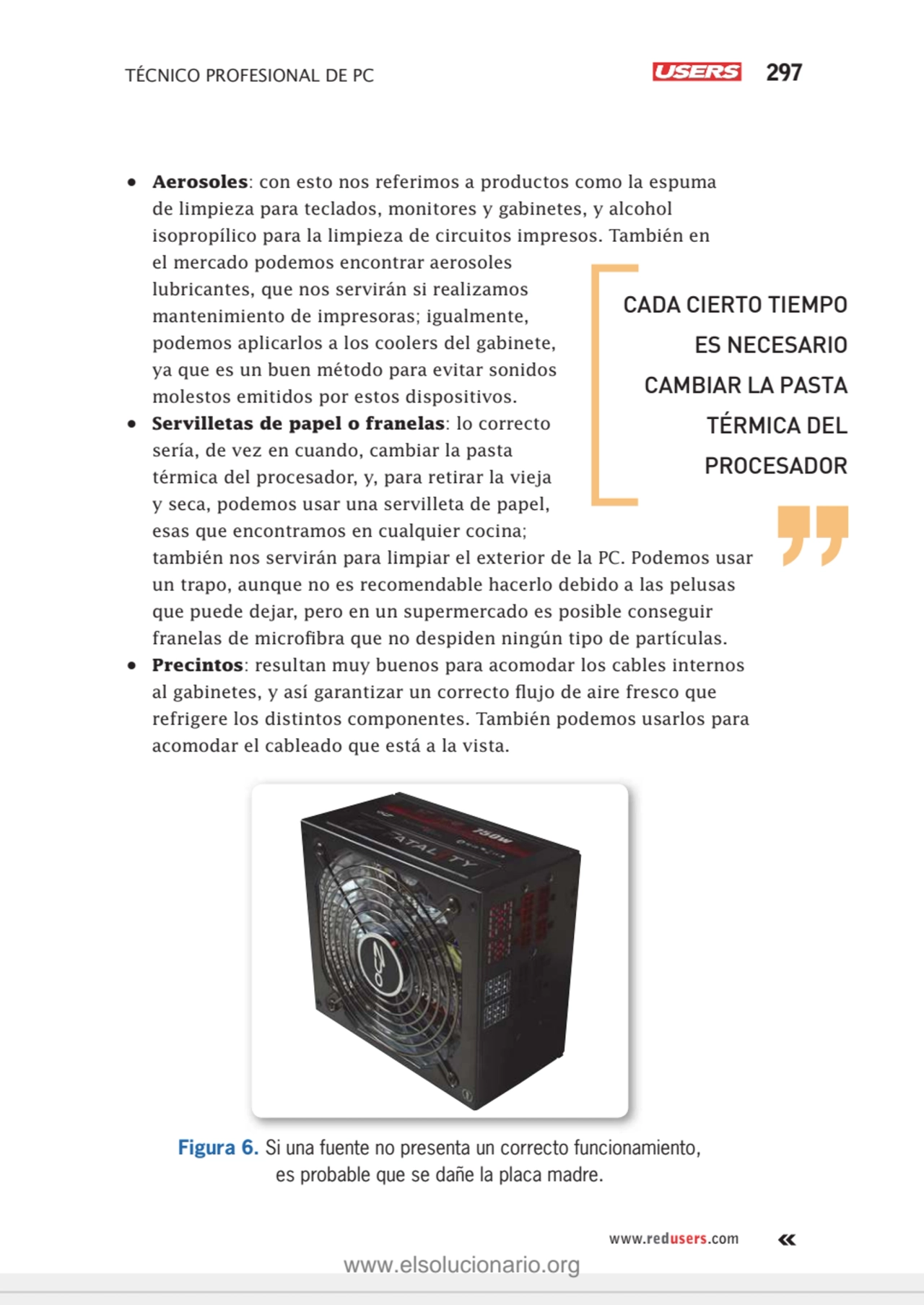 TÉCNICO PROFESIONAL DE PC 297
www.redusers.com
• Aerosoles: con esto nos referimos a productos co…