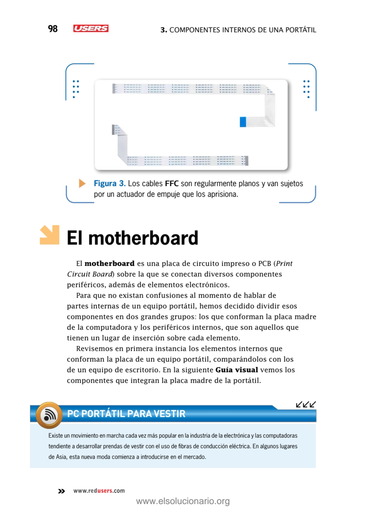 98 3. Componentes internos de una portátil 
www.redusers.com
Figura 3. Los cables FFC son regular…