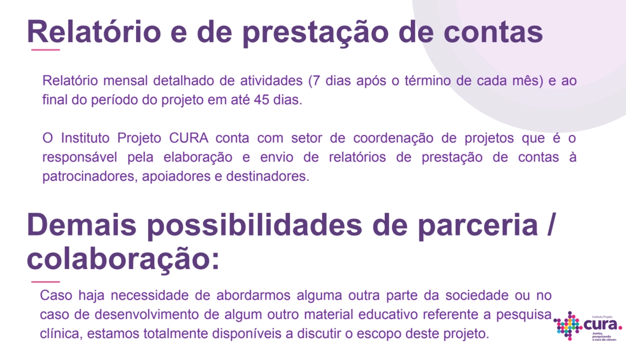 Relatório e de prestação de contas
Relatório mensal detalhado de atividades (7 dias após o término…