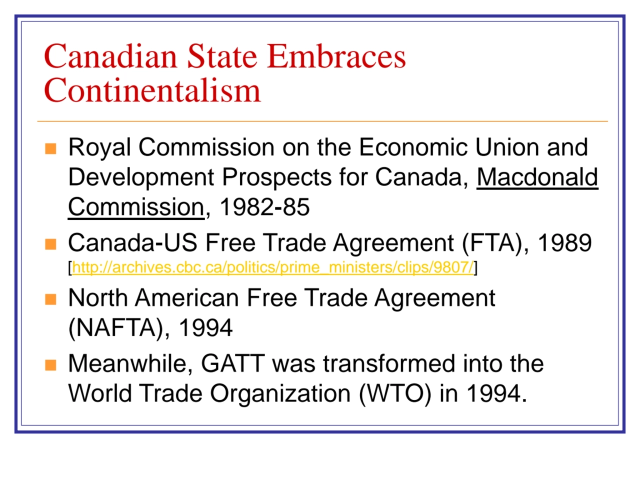 Canadian State Embraces 
Continentalism
◼ Royal Commission on the Economic Union and 
Developmen…