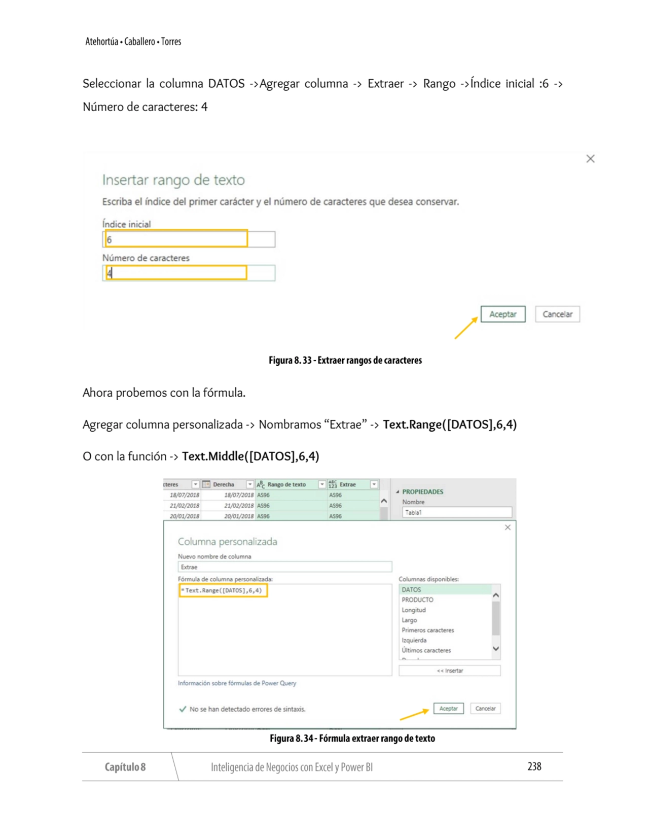 Seleccionar la columna DATOS ->Agregar columna -> Extraer -> Rango ->Índice inicial :6 -> 
Número …