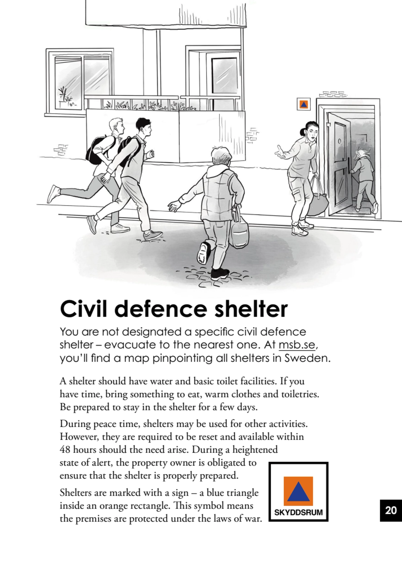 20
Civil defence shelter
You are not designated a specific civil defence 
shelter – evacuate to …