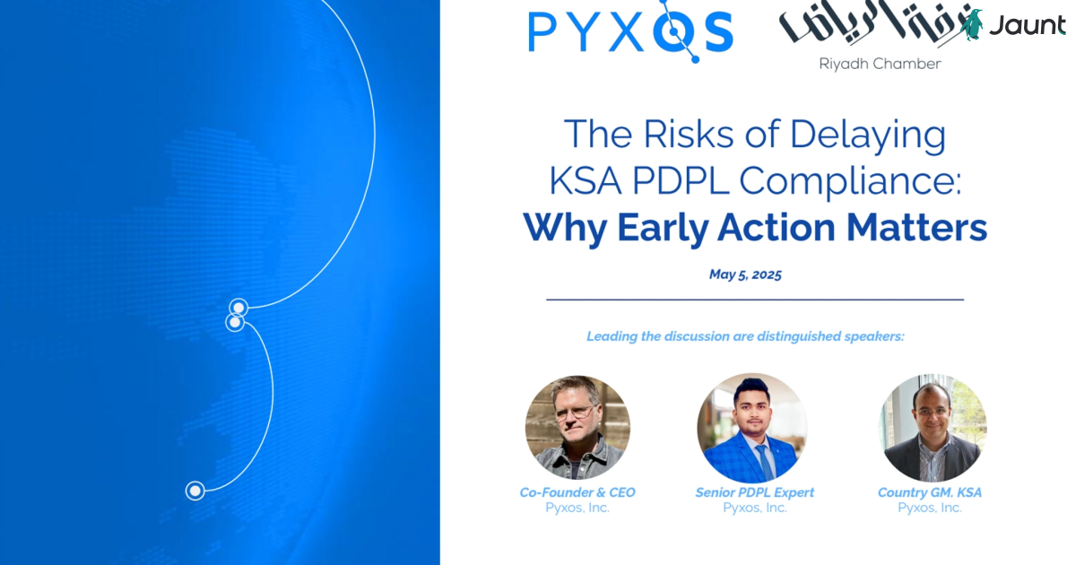 The Risks of Delaying KSA PDPL Compliance: Why Early Action Matters (by Pyxos - May 2025)