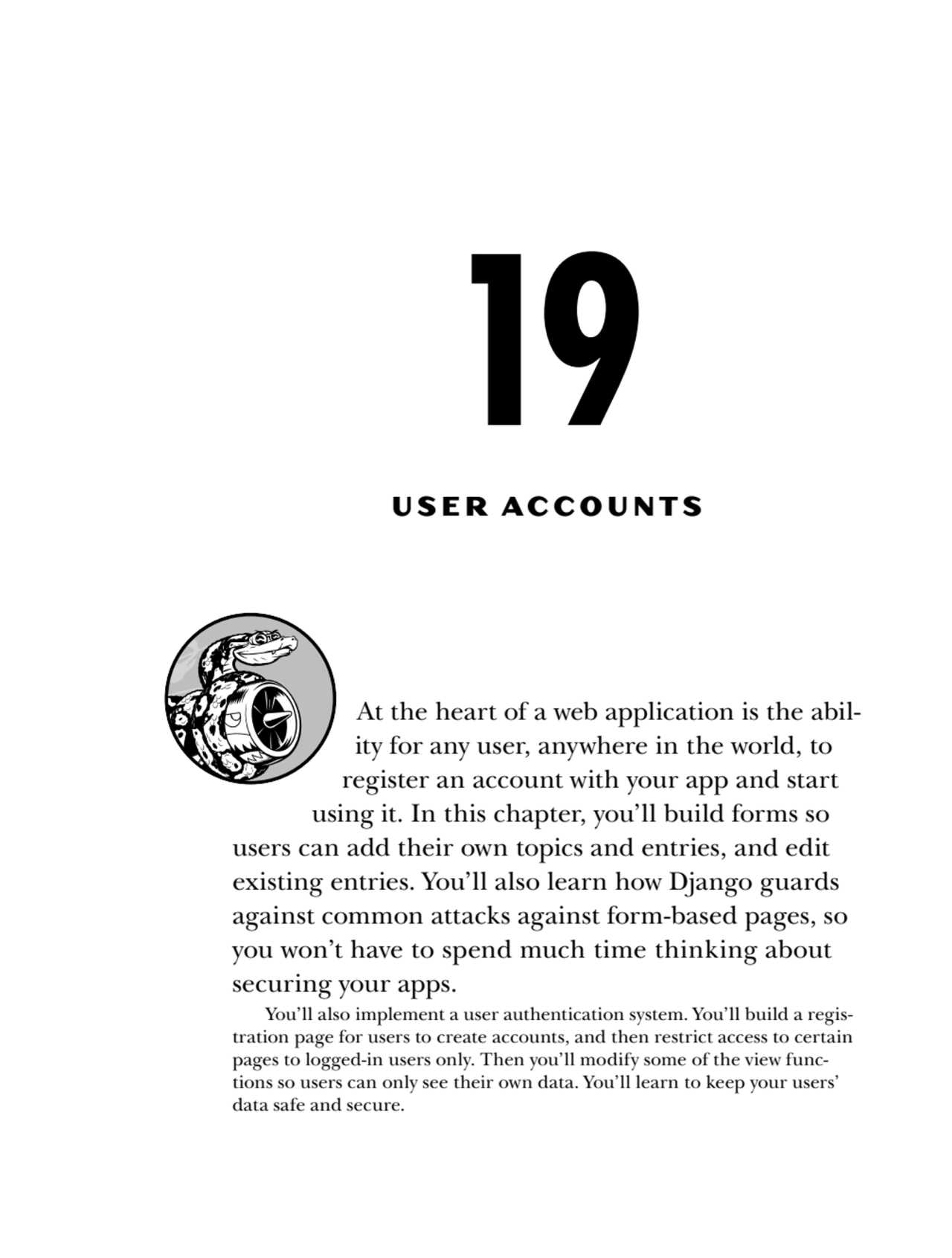 19
USER ACCOUNTS
At the heart of a web application is the ability for any user, anywhere in the …