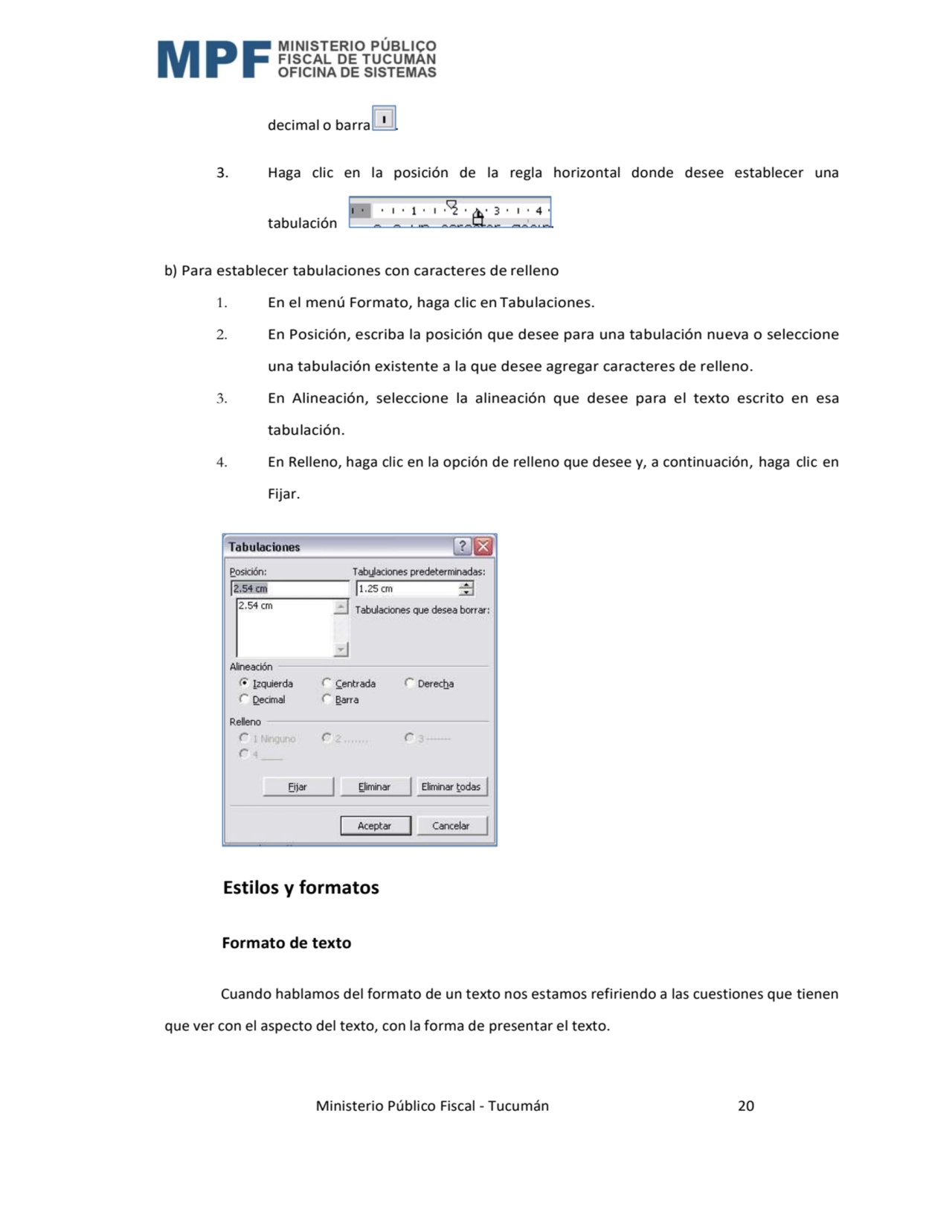  Ministerio Público Fiscal - Tucumán 20 
decimal o barra . 
3. Haga clic en la posición de la reg…