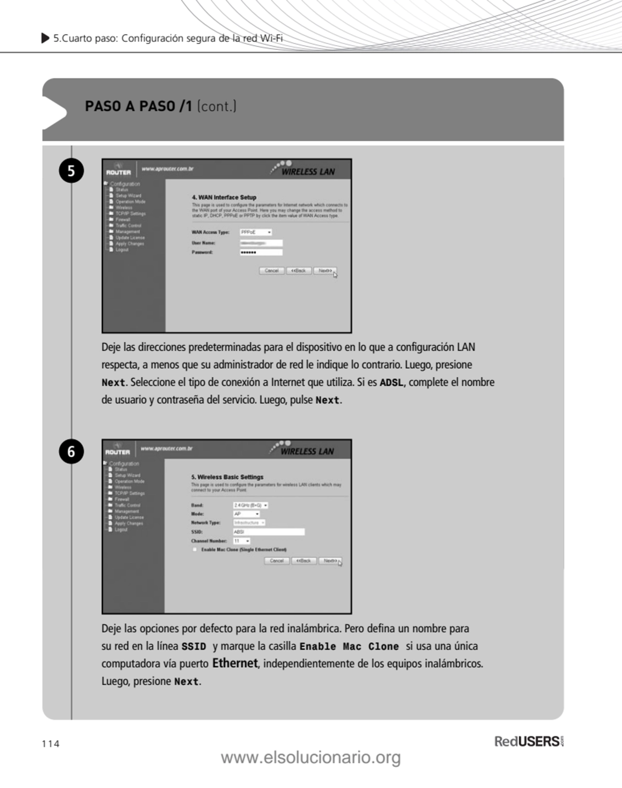 114
5.Cuarto paso: Configuración segura de la red Wi-Fi
PASO A PASO /1 (cont.)
Deje las direccio…