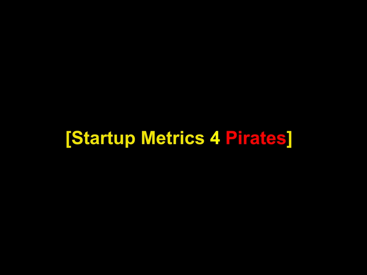 [Startup Metrics 4 Pirates]