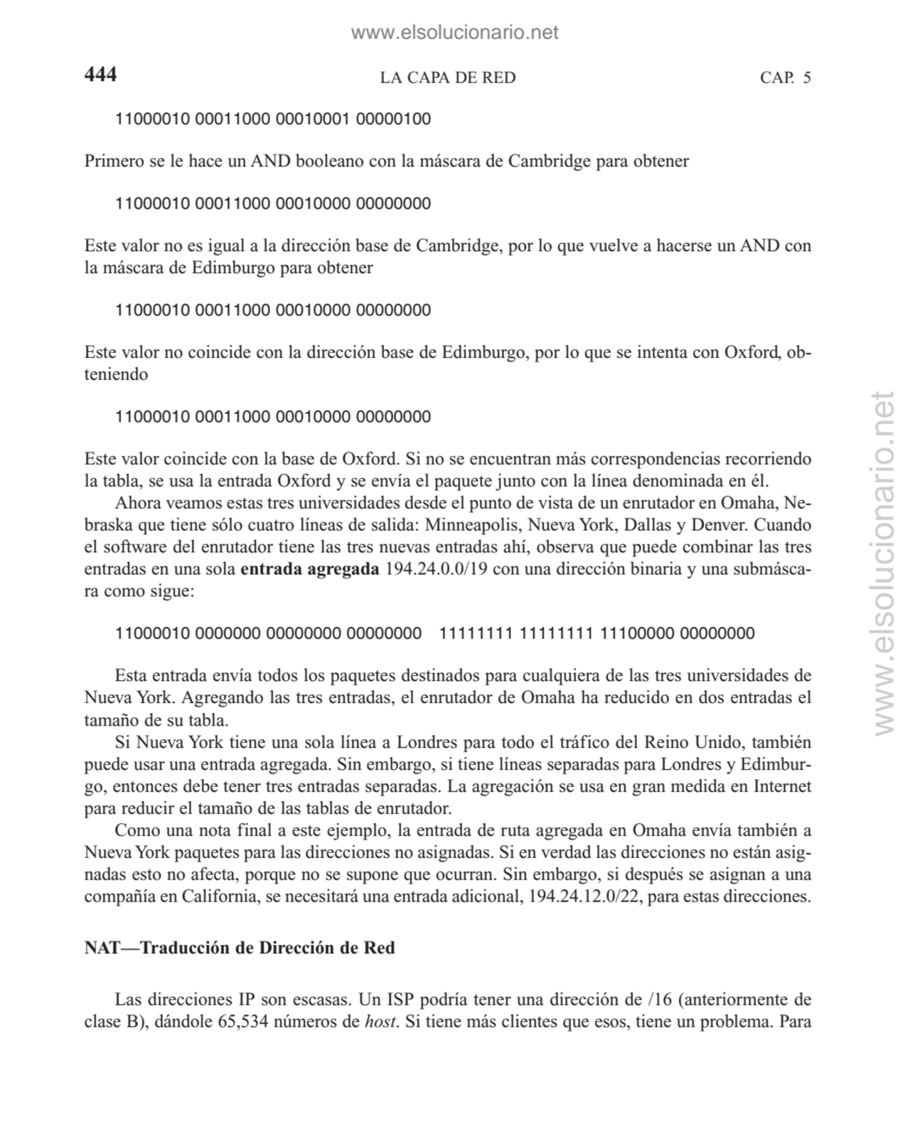 LA CAPA DE RED
11000010 00011000 00010001 00000100
Primero se le hace un AND booleano con la másc…