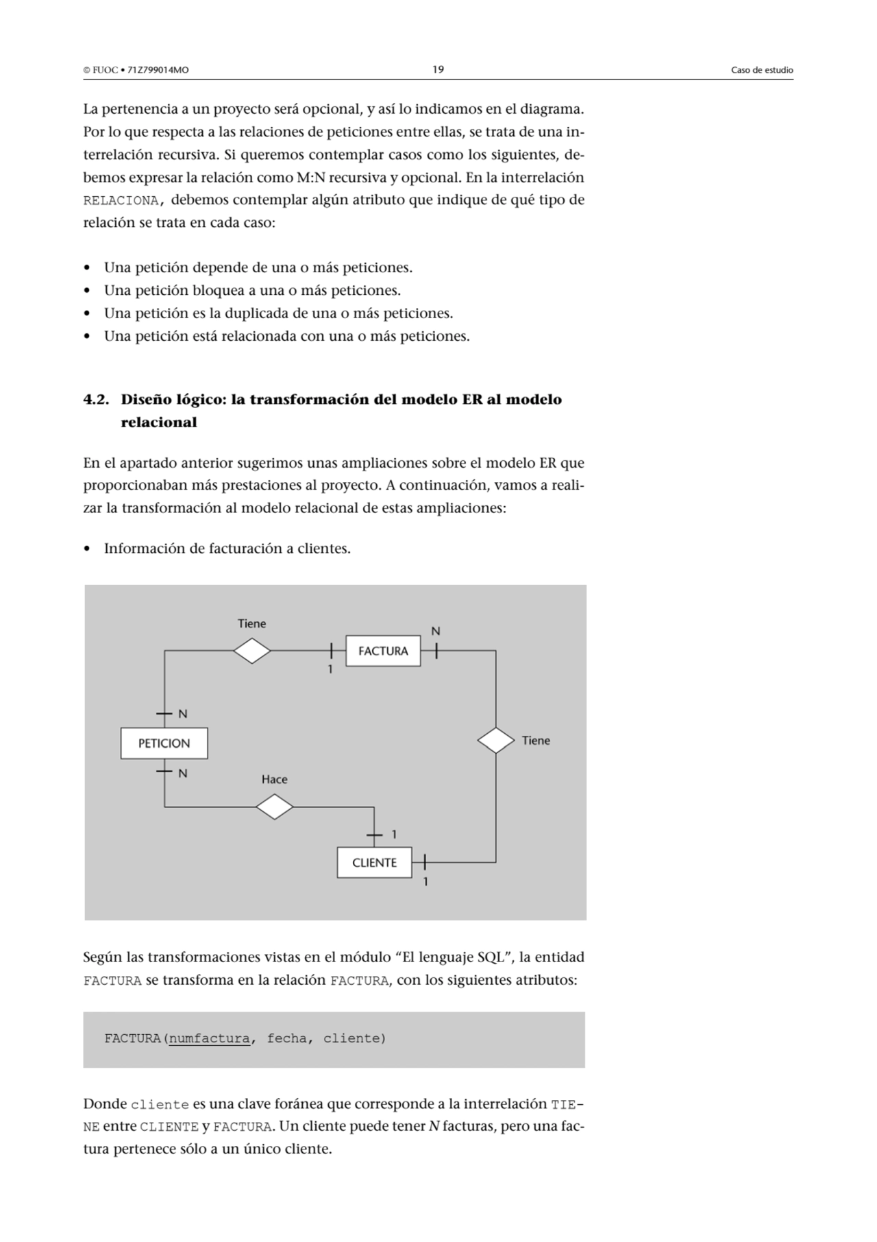  FUOC • 71Z799014MO 19 Caso de estudio
La pertenencia a un proyecto será opcional, y así lo indic…