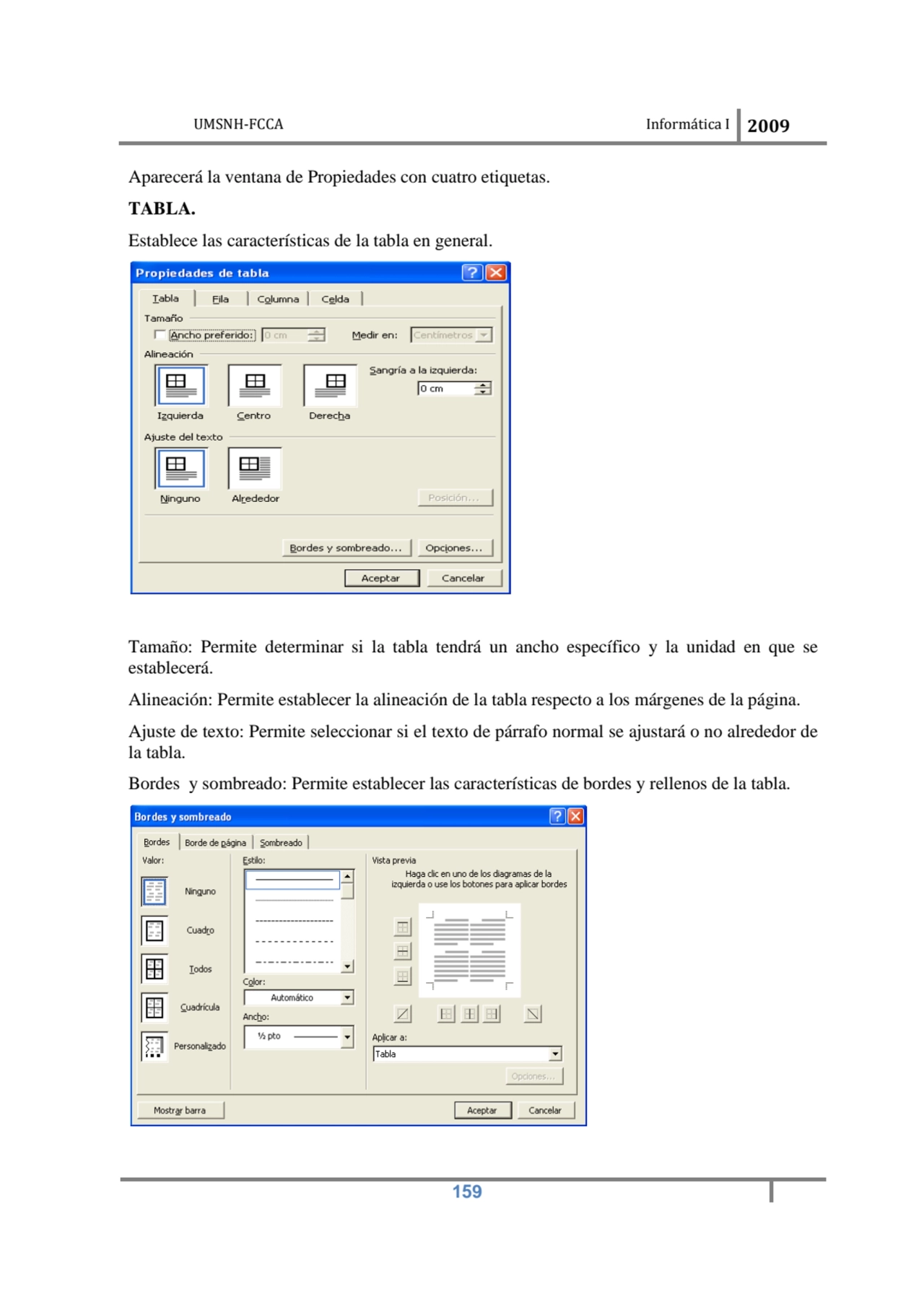 UMSNH-FCCA Informática I 2009
 159
Aparecerá la ventana de Propiedades con cuatro etiquetas. 
TA…