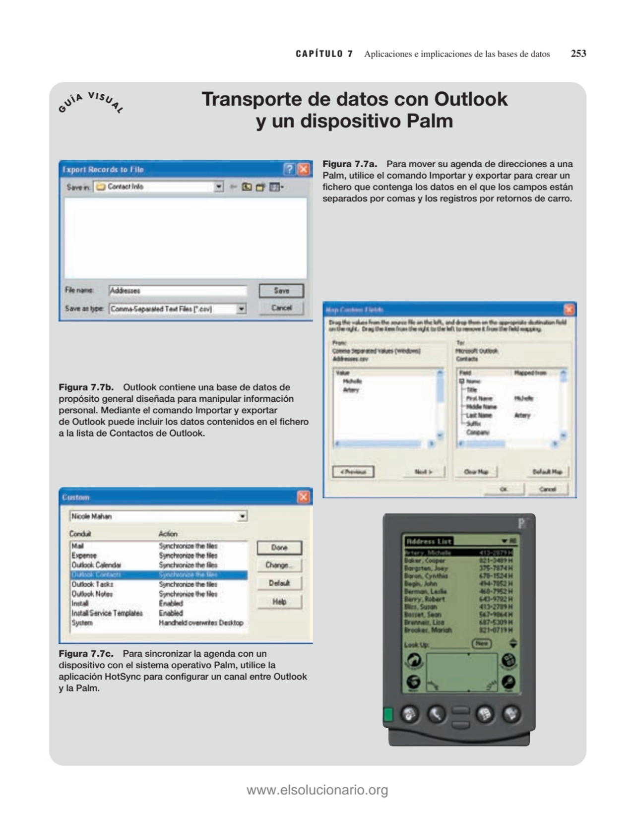 CAPÍTULO 7 Aplicaciones e implicaciones de las bases de datos 253
G UÍA VISU A L
Transporte de da…