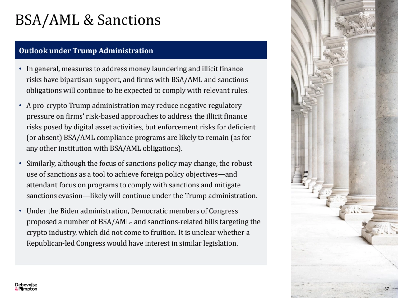 BSA/AML & Sanctions
37
Outlook under Trump Administration
• In general, measures to address mone…