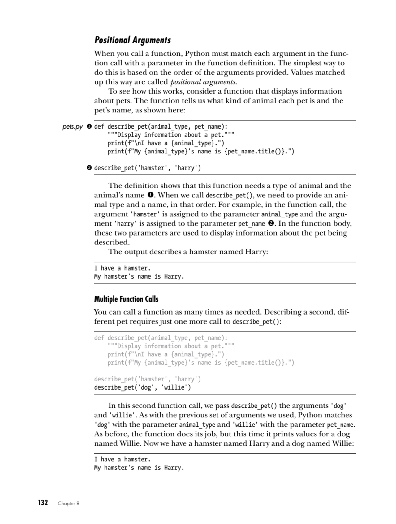 132   Chapter 8
Positional Arguments
When you call a function, Python must match each argument in…