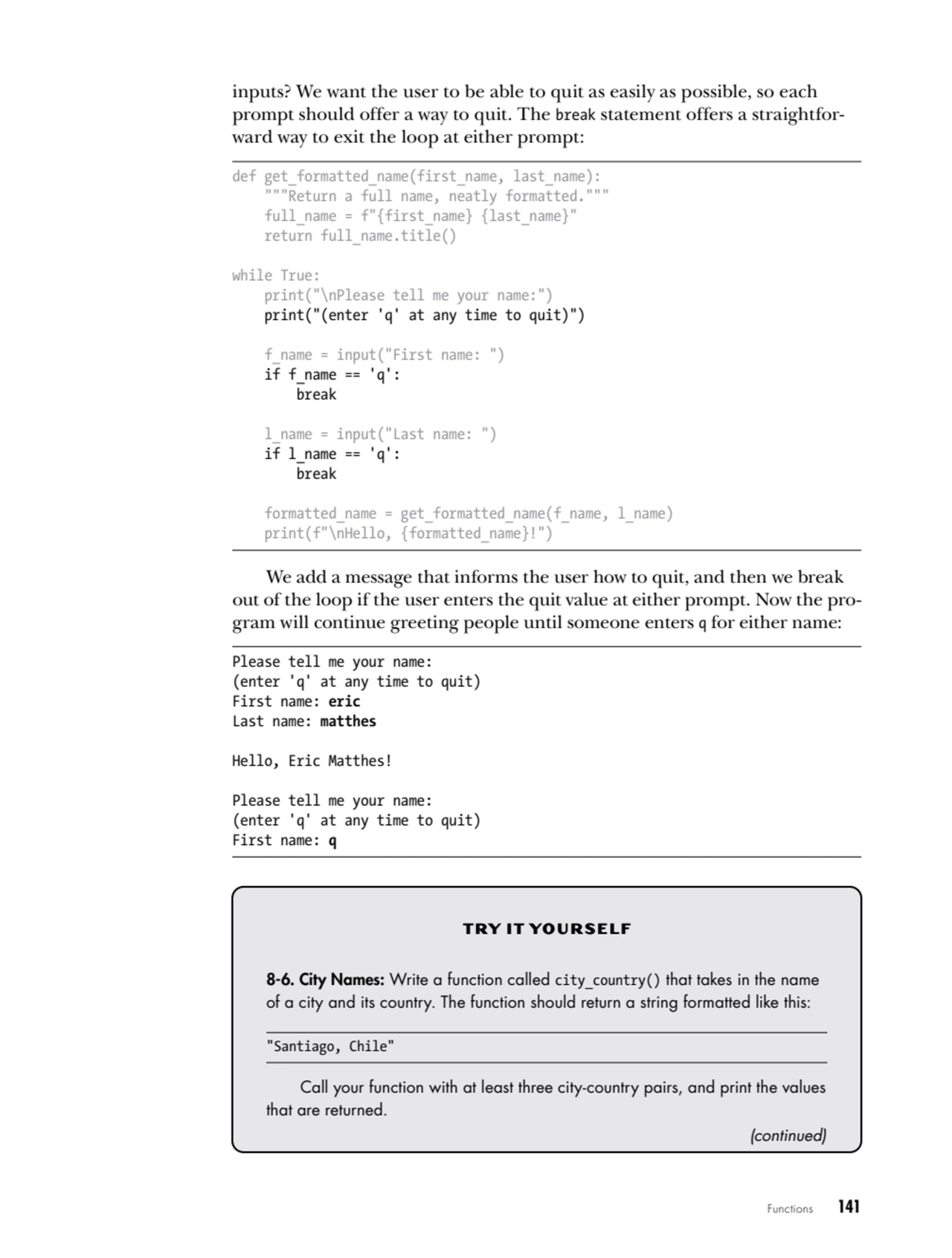 Functions   141
inputs? We want the user to be able to quit as easily as possible, so each 
promp…