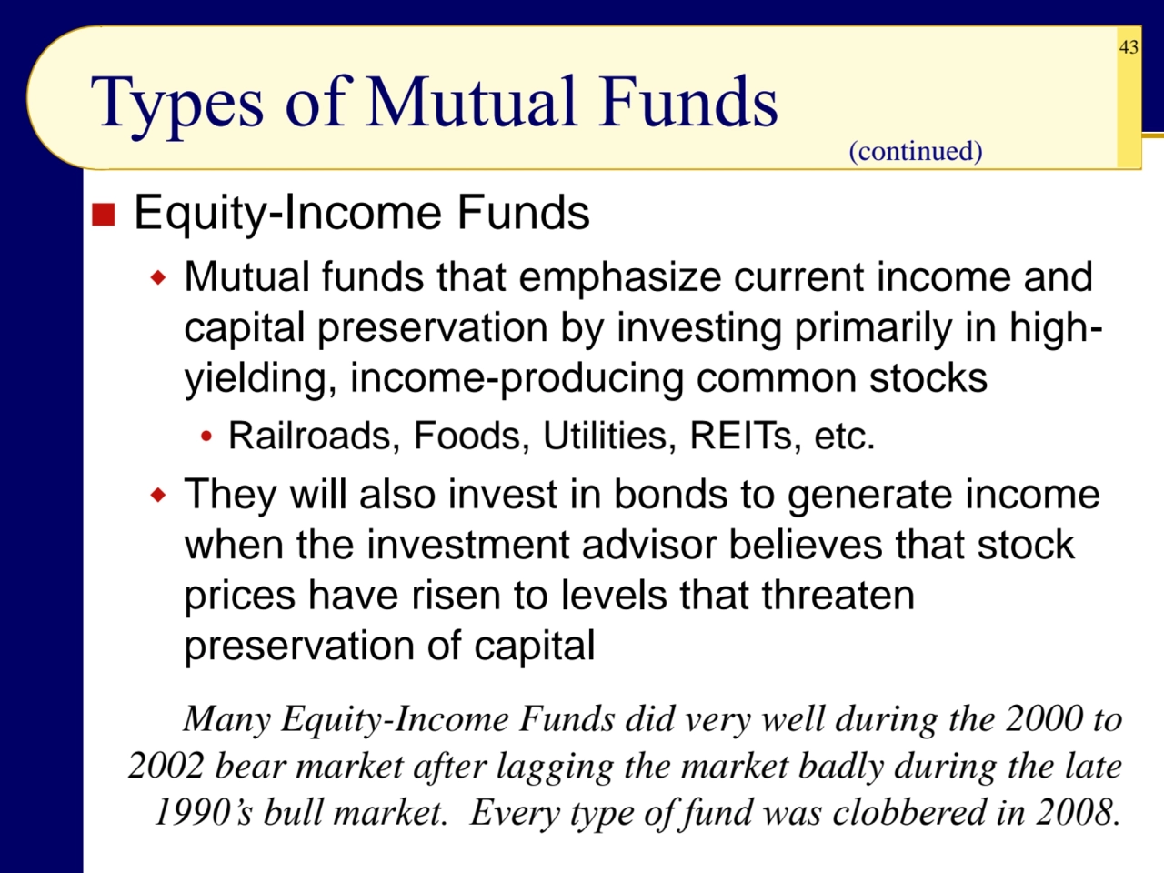 43
◼ Equity-Income Funds
 Mutual funds that emphasize current income and 
capital preservation …