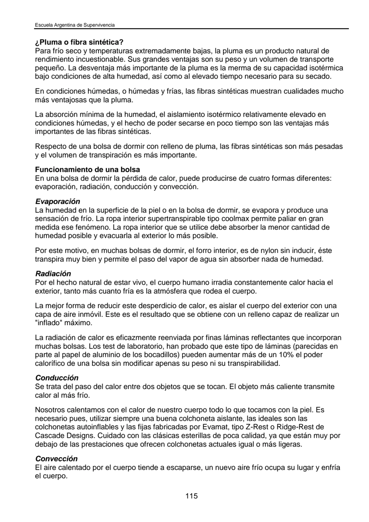 Escuela Argentina de Supervivencia
115
¿Pluma o fibra sintética?
Para frío seco y temperaturas e…