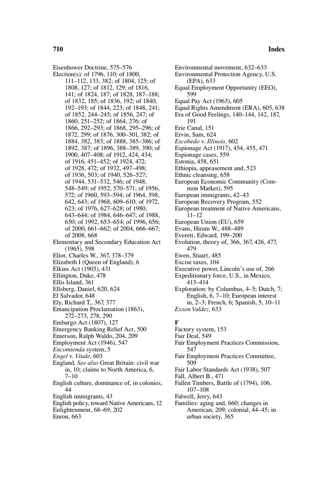 710 Index
Eisenhower Doctrine, 575–576
Election(s): of 1796, 110; of 1800, 
111–112, 133, 382; o…