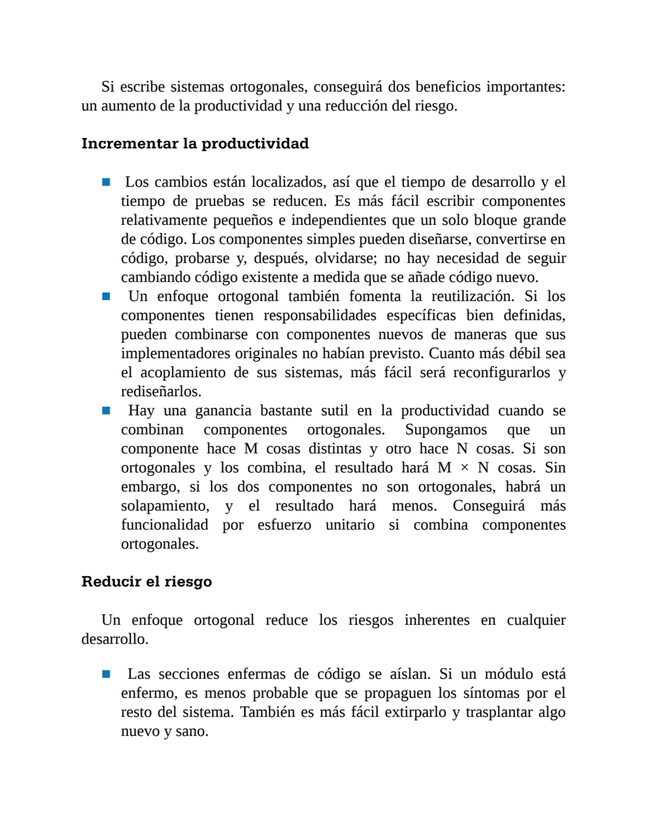 Si escribe sistemas ortogonales, conseguirá dos beneficios importantes:
un aumento de la productiv…