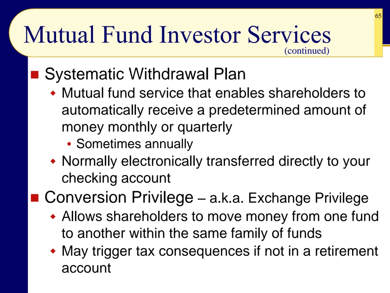 65
Mutual Fund Investor Services
◼ Systematic Withdrawal Plan
 Mutual fund service that enables…