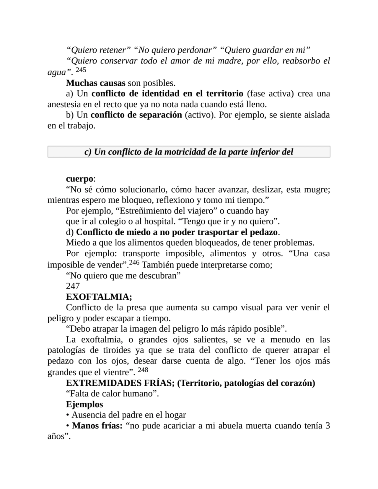 “Quiero retener” “No quiero perdonar” “Quiero guardar en mi”
“Quiero conservar todo el amor de mi …