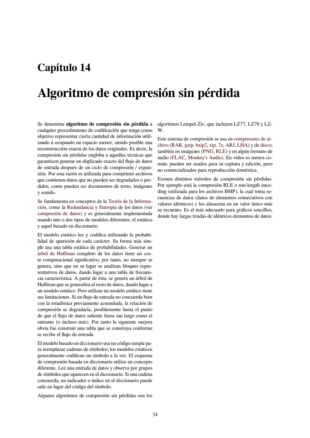 Capítulo 14
Algoritmo de compresión sin pérdida
Se denomina algoritmo de compresión sin pérdida a…