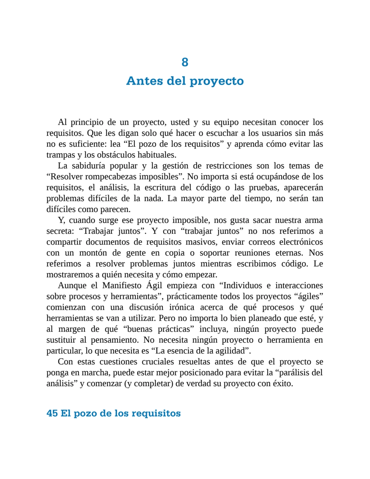 8
Antes del proyecto
Al principio de un proyecto, usted y su equipo necesitan conocer los
requis…