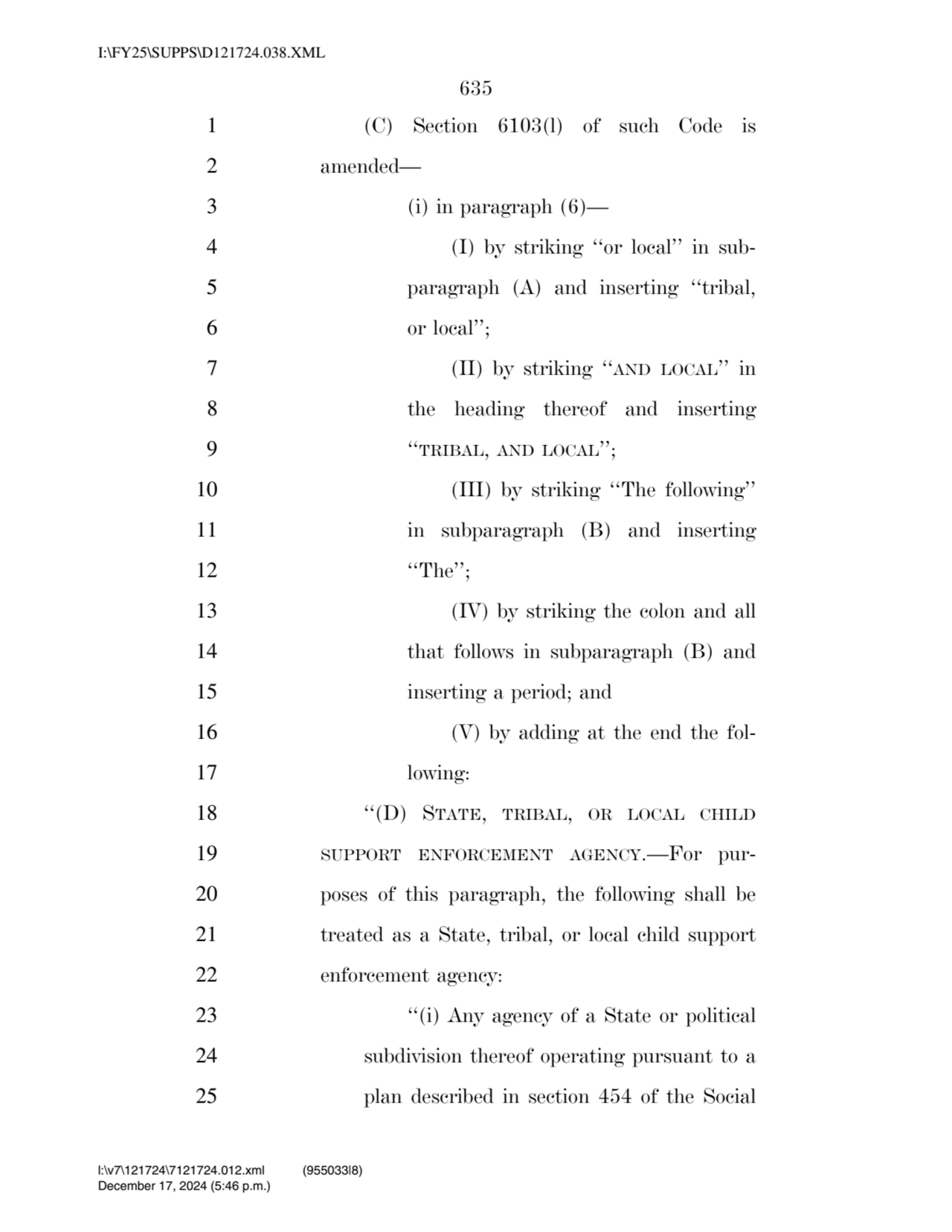 635 
1 (C) Section 6103(l) of such Code is 
2 amended— 
3 (i) in paragraph (6)— 
4 (I) by strik…