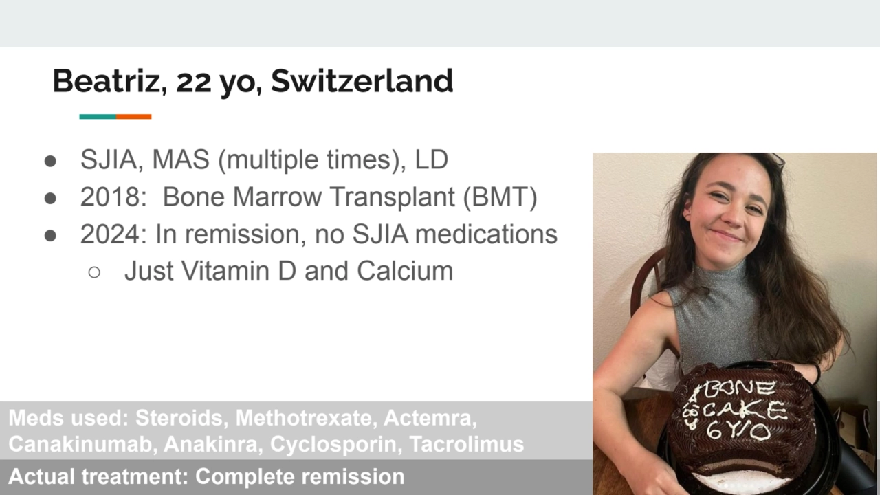 Beatriz, 22 yo, Switzerland
● SJIA, MAS (multiple times), LD 
● 2018: Bone Marrow Transplant (BMT…