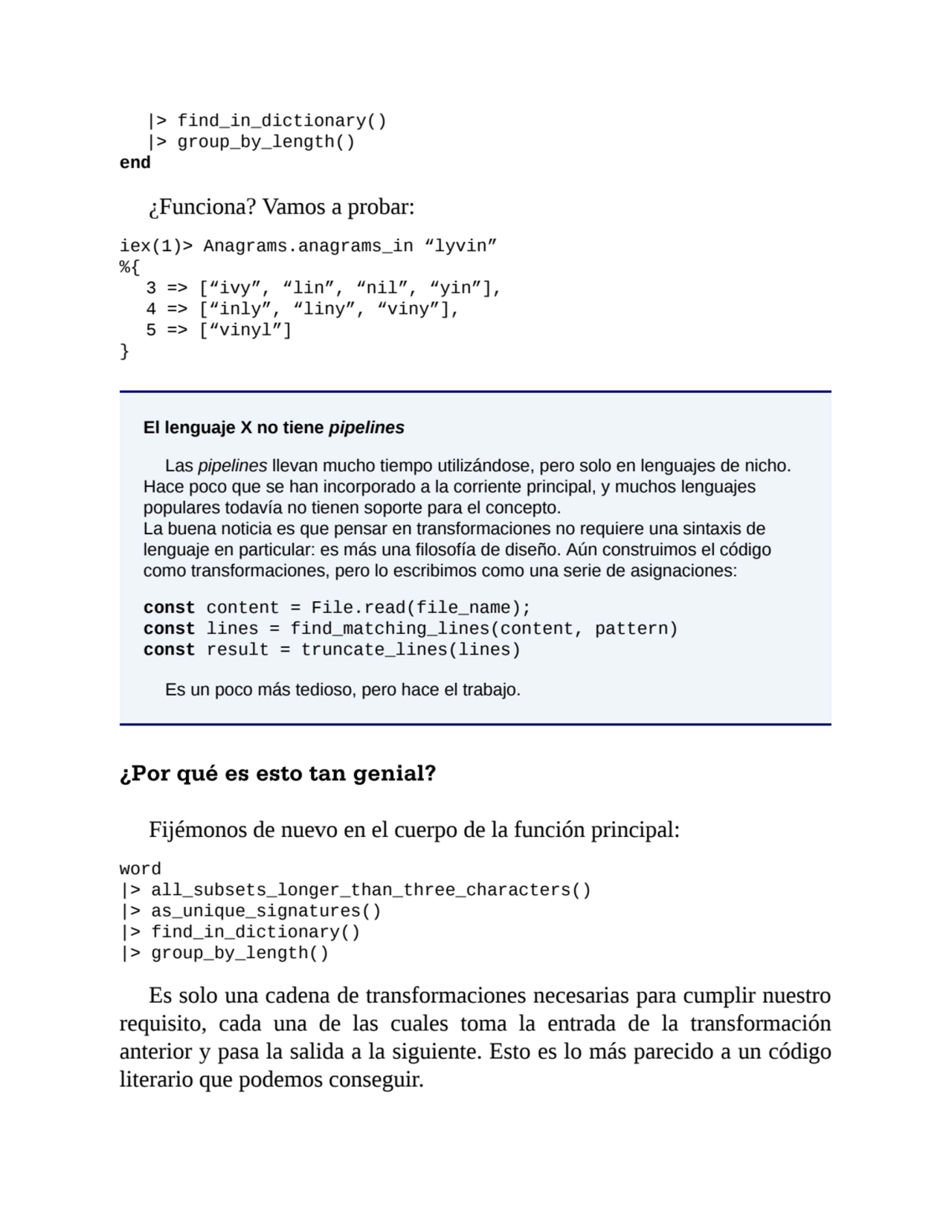 |> find_in_dictionary()
|> group_by_length()
end
¿Funciona? Vamos a probar:
iex(1)> Anagrams.an…