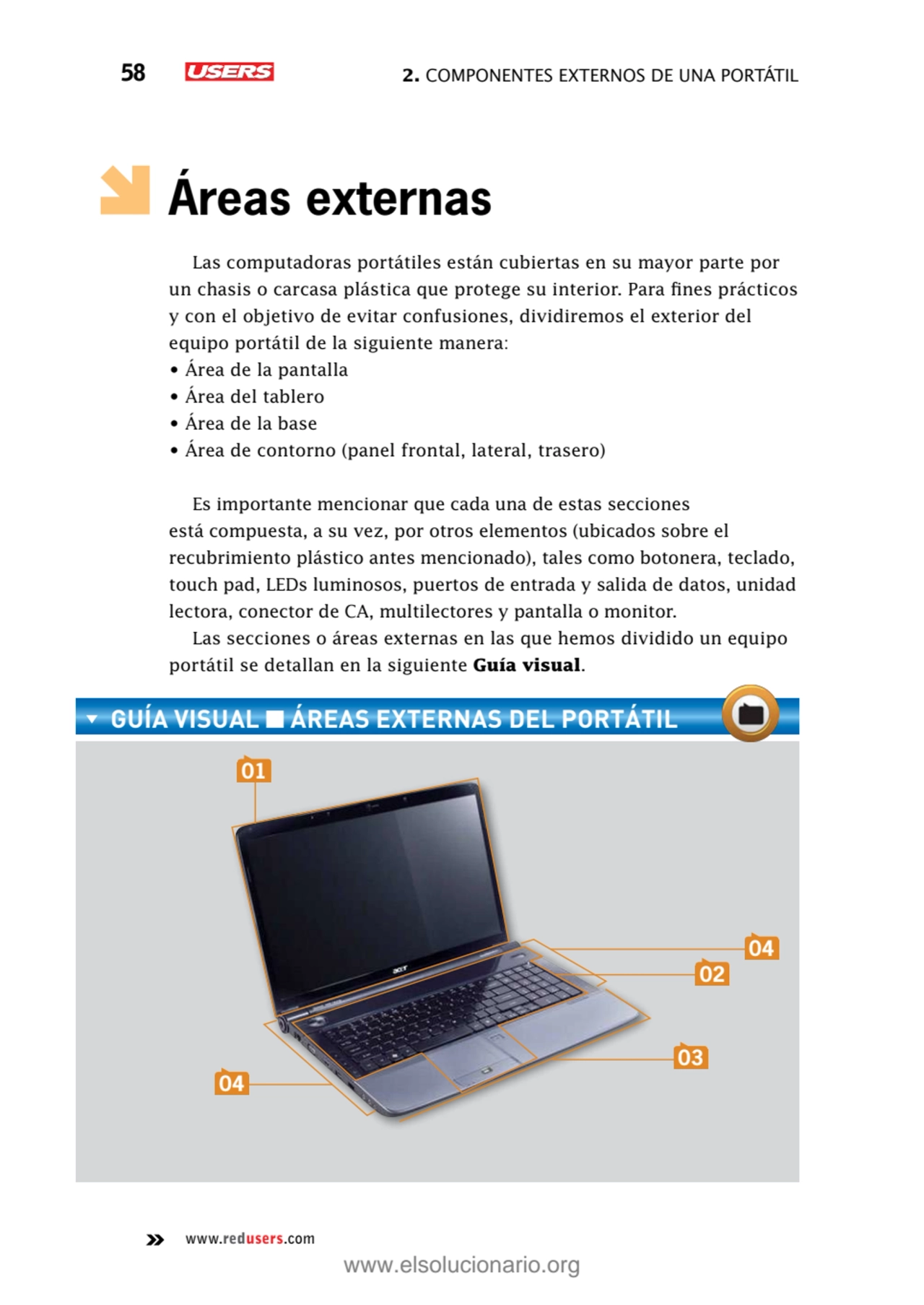 58 2. Componentes externos de una portátil
www.redusers.com
Áreas externas
Las computadoras port…