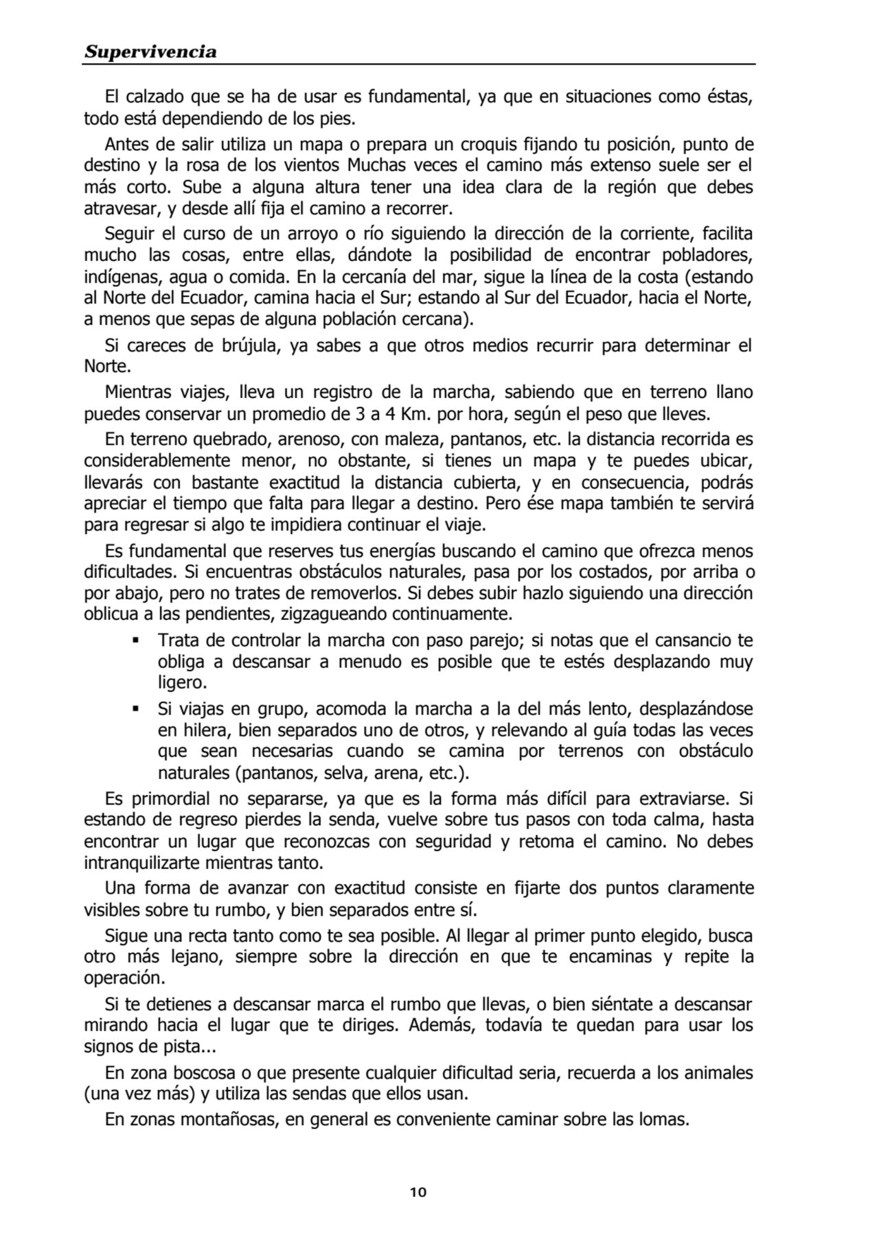 Supervivencia
10
El calzado que se ha de usar es fundamental, ya que en situaciones como éstas,
…