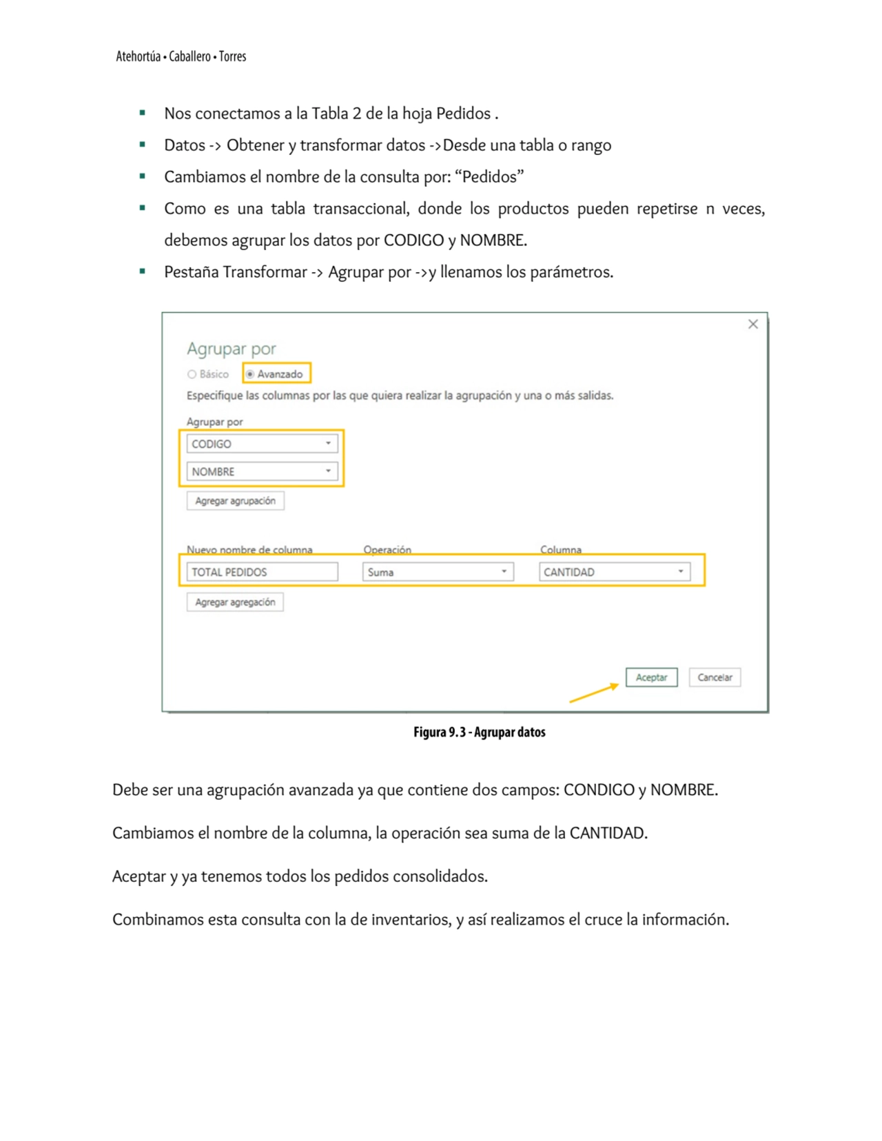 ▪ Nos conectamos a la Tabla 2 de la hoja Pedidos .
▪ Datos -> Obtener y transformar datos ->Desde …