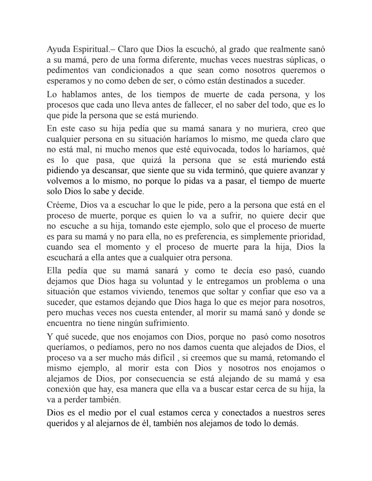 Ayuda Espiritual.– Claro que Dios la escuchó, al grado que realmente sanó
a su mamá, pero de una f…