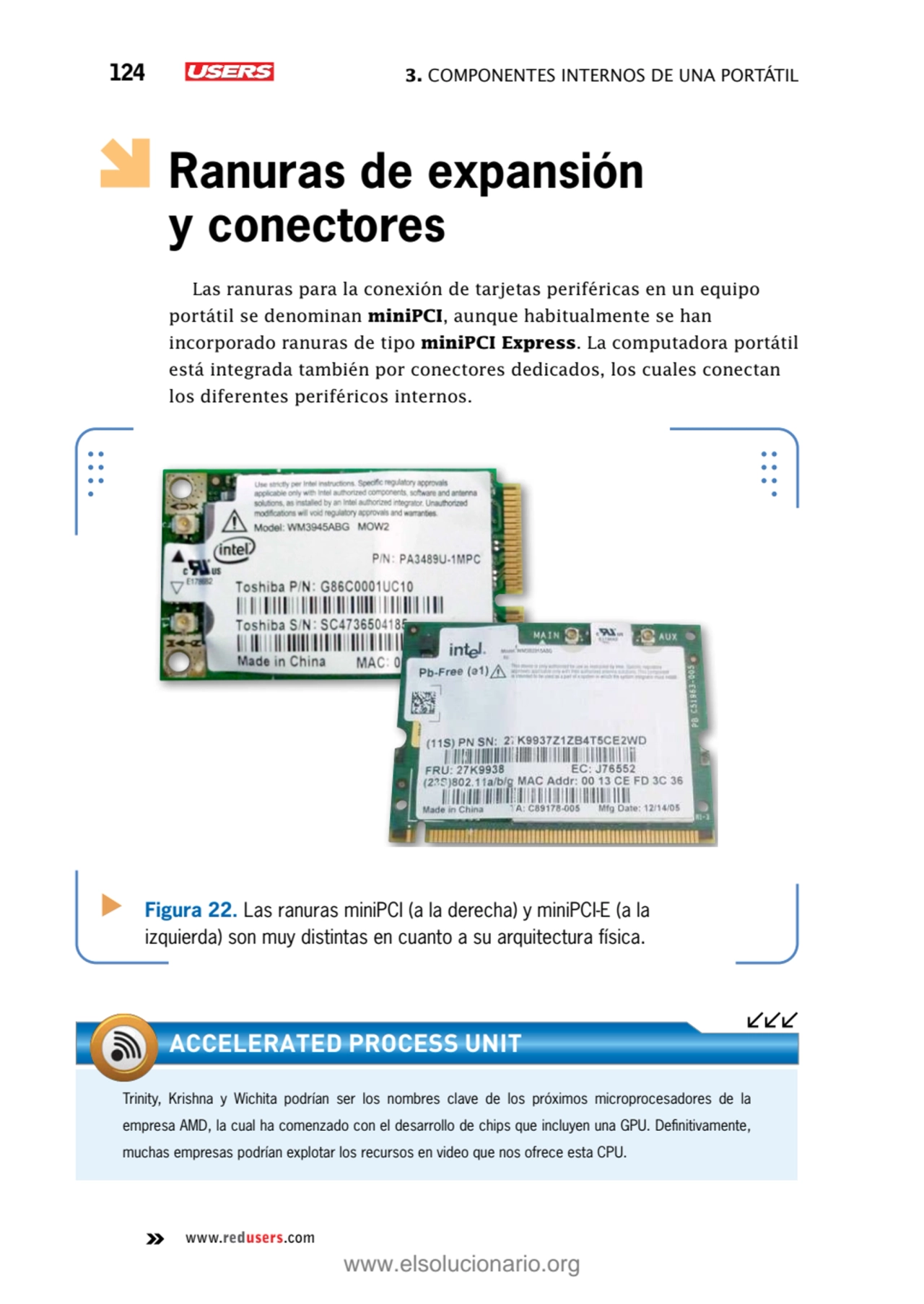 124 3. Componentes internos de una portátil 
www.redusers.com
Ranuras de expansión 
y conectores…