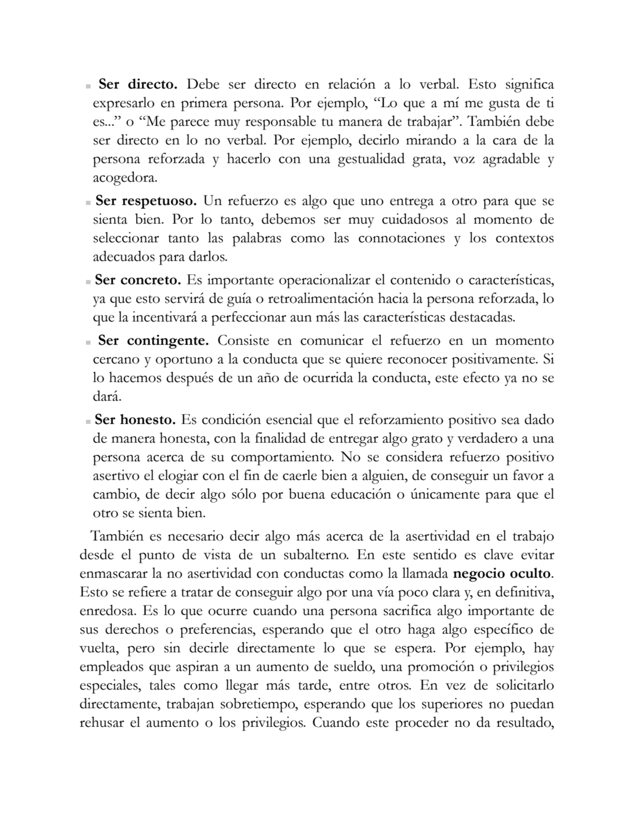 Ser directo. Debe ser directo en relación a lo verbal. Esto significa
expresarlo en primera person…