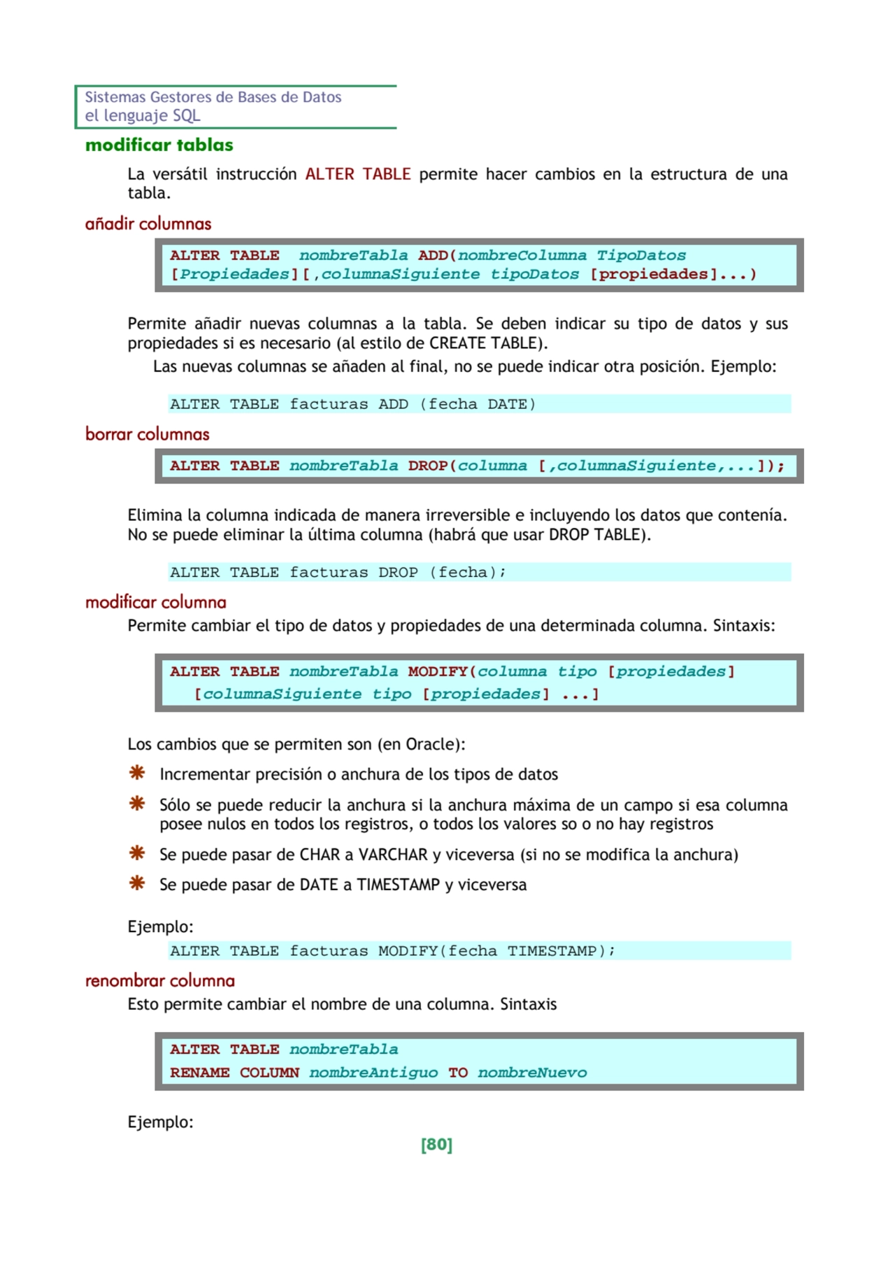 Sistemas Gestores de Bases de Datos 
el lenguaje SQL 
[80] 
modificar tablas 
La versátil instr…