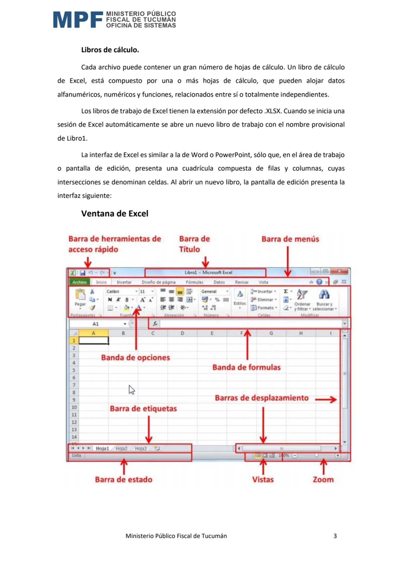  Ministerio Público Fiscal de Tucumán 3
Libros de cálculo.
Cada archivo puede contener un gran nú…
