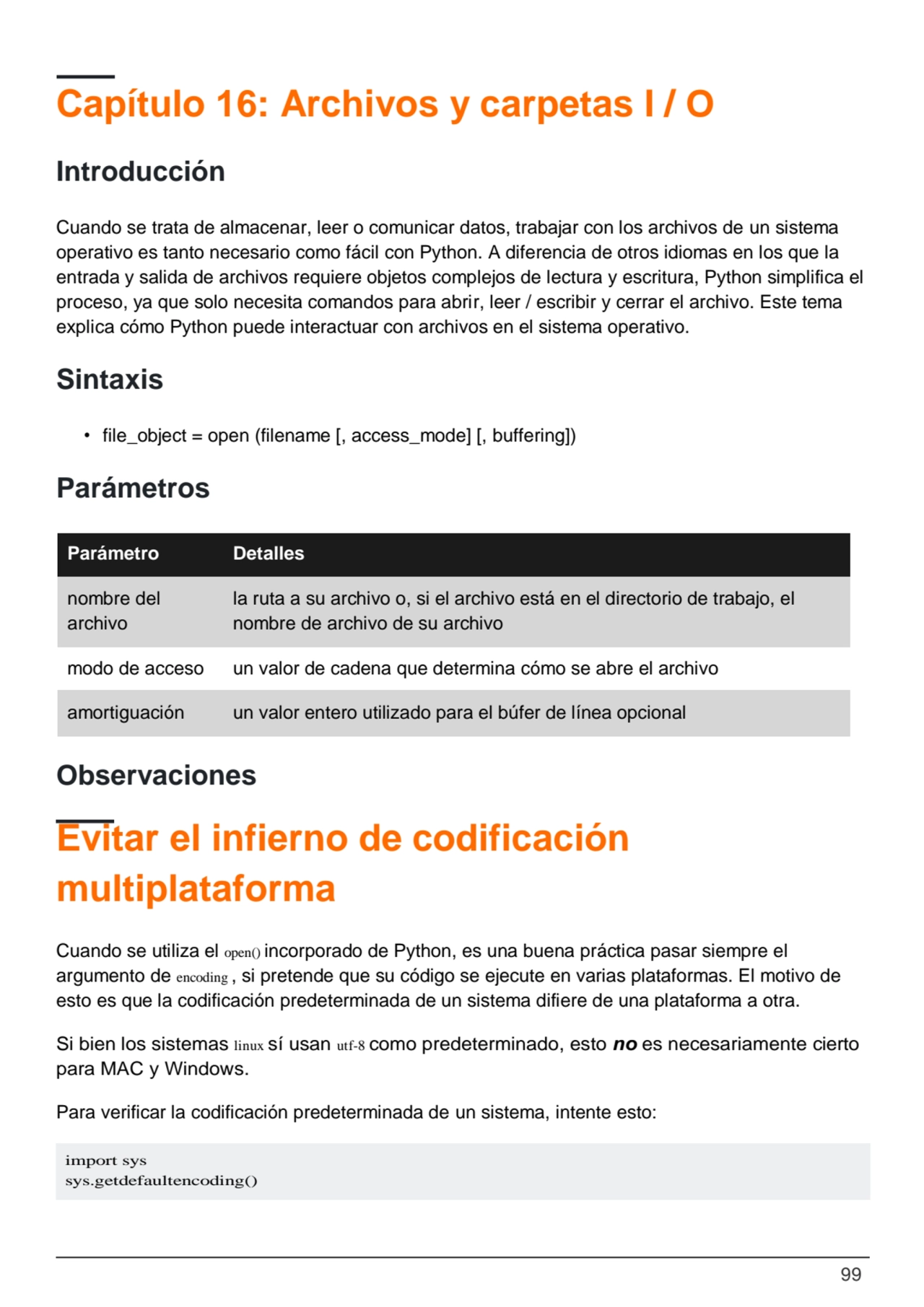 99
import sys 
sys.getdefaultencoding()
Capítulo 16: Archivos y carpetas I / O
Introducción
Cu…