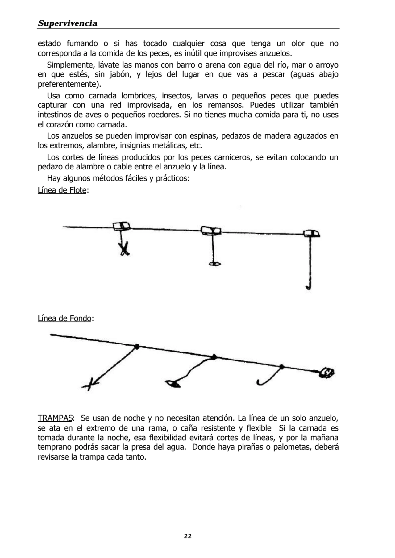 Supervivencia
22
estado fumando o si has tocado cualquier cosa que tenga un olor que no
correspo…